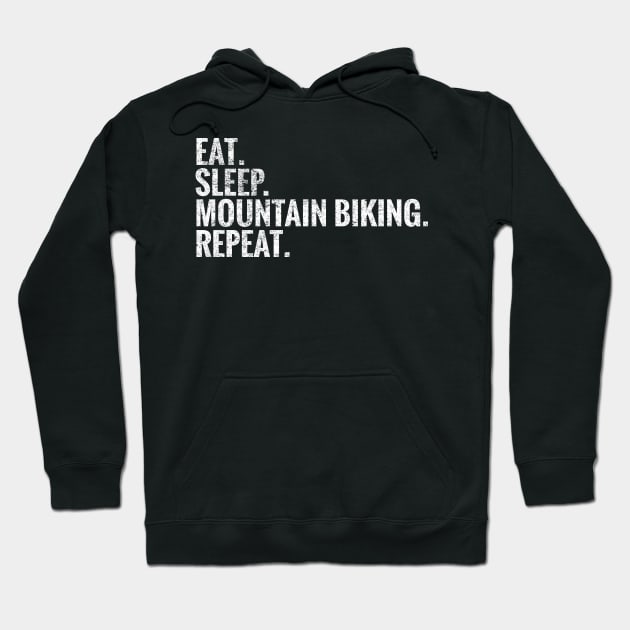 Eat Sleep Mountain biking Repeat Hoodie by TeeLogic